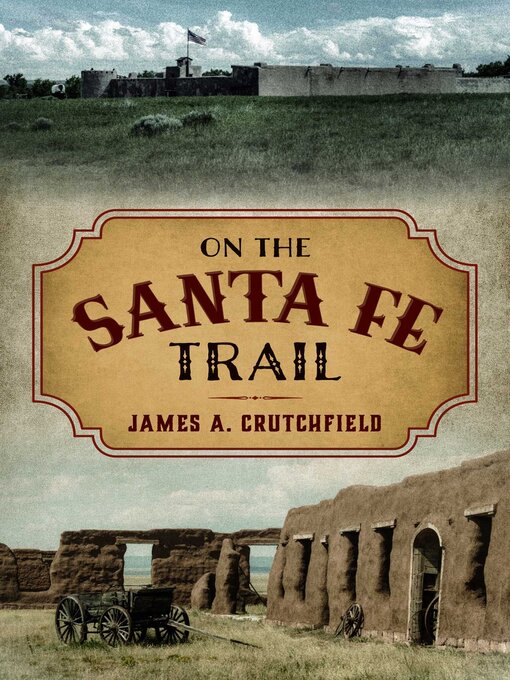 Title details for On the Santa Fe Trail by James A. Crutchfield - Available